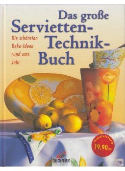 Erika Bock, Ulrike Geisemeier, Gudrun Hettinger, Regina Miethke, Ingrid Moras - Das große Servietten-Technik-Buch Erika Bock, Ulrike Geisemeier, Gudrun Hettinger, Regina Miethke, Ingrid Moras - Das große Servietten-Technik-Buch, Belgium 2001 antikvár könyv