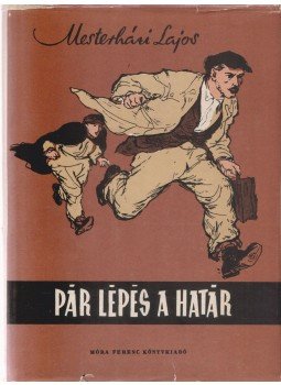 Mesterházi Lajos - Pár lépés a határ Mesterházi Lajos - Pár lépés a határ, Budapest 1961 antikvár könyv