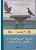 Bert Hellinger - A forrás nem kérdi, merre visz az útja