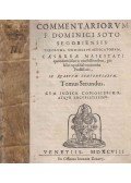  - Commentariorum F. Dominici Soto... II.