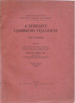 Réczey Imre Dr. - A sebészet újabbkori fejlődése, Budapest 1910 antikvár könyv