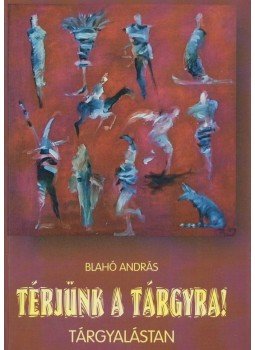 Blahó András - Térjünk a tárgyra! Blahó András - Térjünk a tárgyra!, 1999 antikvár könyv