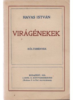 Havas István - Virágénekek Havas István - Virágénekek, Budapest 1925 antikvár könyv
