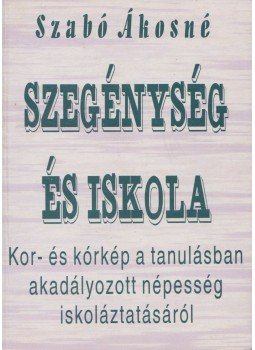 Szabó Ákosné - Szegénység és iskola Szabó Ákosné - Szegénység és iskola, Budapest 1998 antikvár könyv