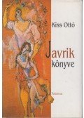 Kiss Ottó - Javrik könyve