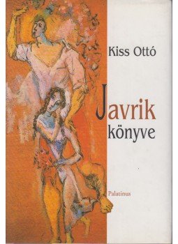Kiss Ottó - Javrik könyve Kiss Ottó - Javrik könyve, Budapest 2004 antikvár könyv