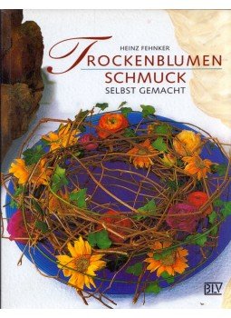 Heinz Fehnker - Trockenblumenschmuck selbst gemacht, München 1997 antikvár könyv