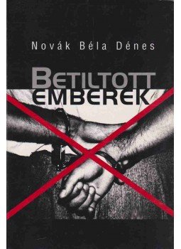 Novák Béla Dénes - Betiltott emberek (dedikált) Novák Béla Dénes - Betiltott emberek (dedikált), Budapest 2001 antikvár könyv