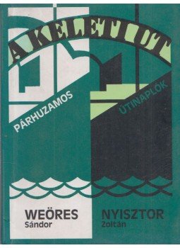 Weöres Sándor, Nyisztor Zoltán - A keleti út Weöres Sándor, Nyisztor Zoltán - A keleti út, Budapest 1998 antikvár könyv