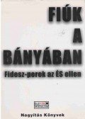 Kovács Zoltán,Tarnói Gizella (szerk.) - Fiúk a bányában (dedikált)
