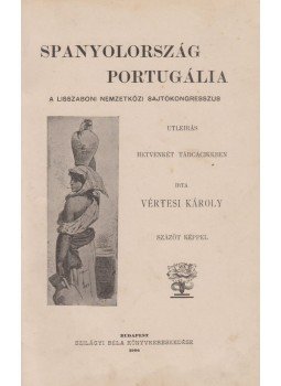 Vértesi Károly - Spanyolország és Portugália., Budapest 1906 antikvár könyv