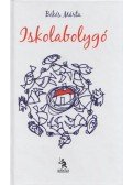 Békés Mária - iskolabolygó (Dedikált)