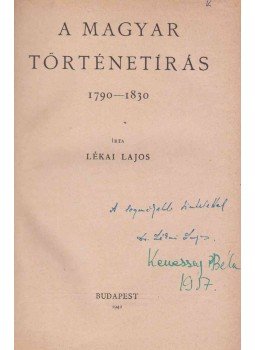 Lékai Lajos - A magyar történetírás 1790-1830 (dedikált), Budapest 1942 antikvár könyv