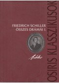 Friedrich Schiller - Friedrich Schiller összes drámái I.