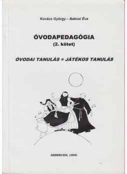 Kovács György, Bakosi Éva - Óvodapedagógia II. kötet Kovács György, Bakosi Éva - Óvodapedagógia II. kötet, Debrecen 1999 antikvár könyv