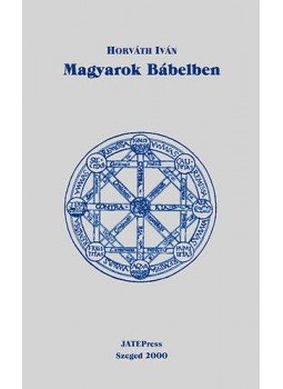 Horváth Iván - Magyarok Bábelben Horváth Iván - Magyarok Bábelben, null 2000 antikvár könyv