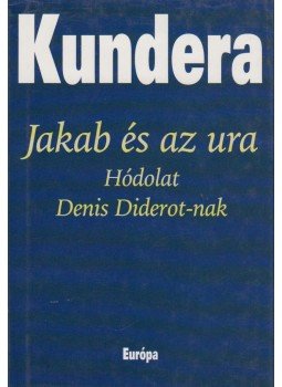 Milan Kundera - Jakab és az ura Milan Kundera - Jakab és az ura, Budapest 2007 antikvár könyv