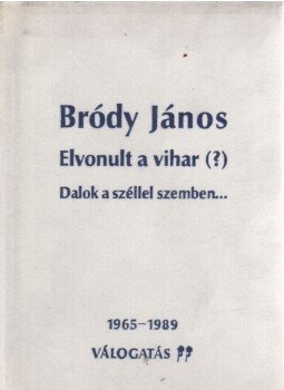 Bródy Sándor - Elvonult a vihar (?) - Dalok a széllel szemben Bródy Sándor - Elvonult a vihar (?) - Dalok a széllel szemben, 0 antikvár könyv