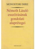 Monostori Imre - Németh László esszéírásának gondolati alaprétegei