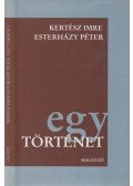 Kertész Imre,Esterházy Péter - Egy történet