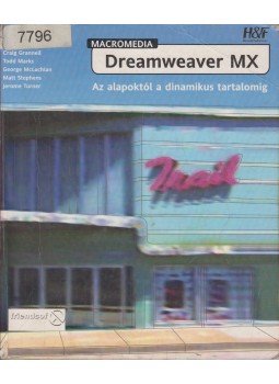 Craig Grannell, Todd Marks, George McLachlan, Matt Stephens, Jerome Turner - Dreamweaver MX Craig Grannell, Todd Marks, George McLachlan, Matt Stephens, Jerome Turner - Dreamweaver MX, Budapest 2002 antikvár könyv