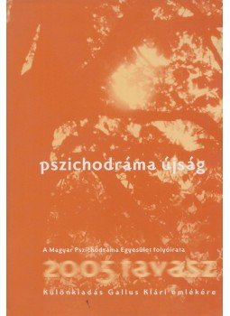  - Pszichodráma Újság - Különkiadás Gallus Klári emlékére, Budapest 2005 antikvár könyv