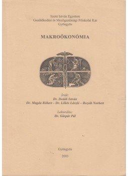 Dr. Dedák István, Magda Róbert , Lőkös László, Bozsik Norbert - Makroökonómia, Gyöngyös 2003 antikvár könyv