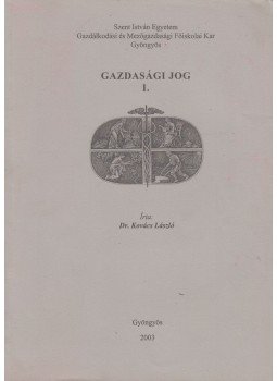 Dr. Kovács László, Hustiné Béres Klára, Dr. Bíró Sándor - Gazdasági jog I-II., Gyöngyös 2003 antikvár könyv