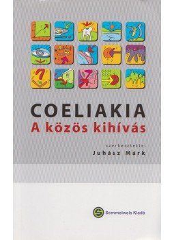 Juhász Márk - Coeliakia - A közös kihívás Juhász Márk - Coeliakia - A közös kihívás, Budapest 2008 antikvár könyv