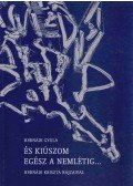Hernádi Gyula - És kiúszom egész a nemlétig...