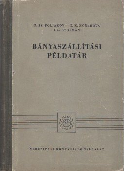 Stoll Lóránt (szerk.) - Bányaszállítási példatár, Budapest 1953 antikvár könyv