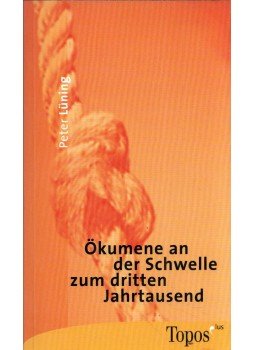 Peter Lüning - Ökumene an der Schwelle zum dritten Jahrtausend Peter Lüning - Ökumene an der Schwelle zum dritten Jahrtausend, Regensburg 2000 antikvár könyv