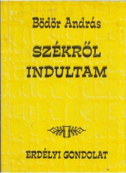 Bödör András - Székről indultam... Bödör András - Székről indultam..., Székelyudvarhely 2000 antikvár könyv