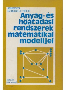 Blickle Tibor - Anyag- és hőátadási rendszerek matematikai modelljei, Budapest 1977 antikvár könyv