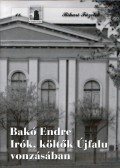 Bakó Endre - Írók, költők Újfalu vonzásában