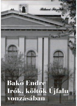 Bakó Endre - Írók, költők Újfalu vonzásában Bakó Endre - Írók, költők Újfalu vonzásában, Berettyóújfalu 2001 antikvár könyv