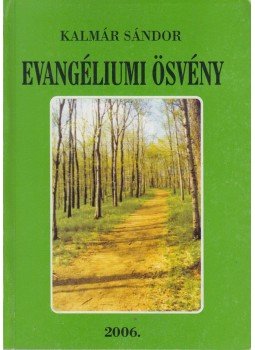 Kalmár Sándor - Evangéliumi ösvény Kalmár Sándor - Evangéliumi ösvény, 2006 antikvár könyv