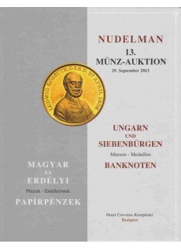 Nudelman László - Nudelman 13. Münz-auktion 29. September 2013. - Magyar és erdélyi papírpénzek Nudelman László - Nudelman 13. Münz-auktion 29. September 2013. - Magyar és erdélyi papírpénzek, Budapest 2013 antikvár könyv