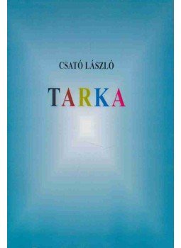 Csató László - Tarka (dedikált), Budapest 2008 antikvár könyv