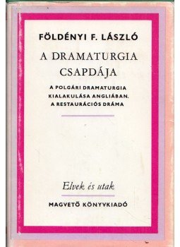 Földényi F. László - A dramaturgia csapdája (dedikált) Földényi F. László - A dramaturgia csapdája (dedikált), Budapest 1983 antikvár könyv