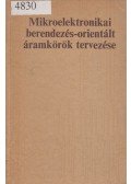 Ribényi András,Dr. Masszi Ferenc,Asztalos András,Keresztes Péter - Mikroelektronikai berendezés-orientált áramkörök tervezése