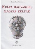 Timaru-Kast Sándor - Kelta magyarok, magyar kelták