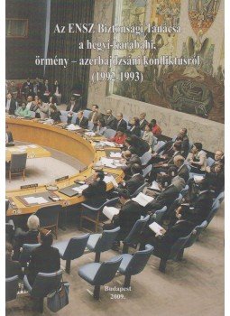 Komán Éva - Az ENSZ Biztonsági Tanácsa a hegyi-karabahi, örmény - azerbajdzsáni konfliktusról, Budapest 2009 antikvár könyv