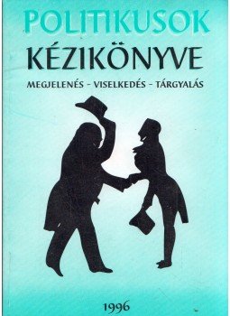 Benyhe István, Pintér György - Politikusok kézikönyve Benyhe István, Pintér György - Politikusok kézikönyve, 1996 antikvár könyv