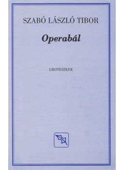 Szabó László Tibor - Operabál Szabó László Tibor - Operabál, Budapest 2008 antikvár könyv