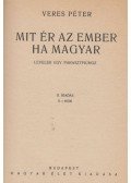 Veres Péter - Mit ér az ember, ha magyar