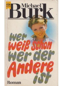 Michael Burk - Wer weiss schon wer der andere ist Michael Burk - Wer weiss schon wer der andere ist, München 1987 antikvár könyv