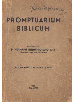 P. Hermann Hermenegild, Gyöngyösi Ferences Hittudományi Főiskola növendékpapsága - Promptuarium biblicum P. Hermann Hermenegild, Gyöngyösi Ferences Hittudományi Főiskola növendékpapsága - Promptuarium biblicum, 1937 antikvár könyv