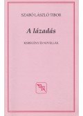 Szabó László Tibor - A lázadás