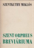 Szentkuthy Miklós - Szent Orpheus breviáriuma IV.